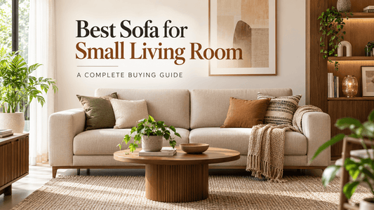 Best Sofa for Small Living Room: A Complete Buying Guide - Lavise